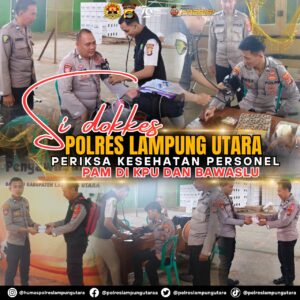 Si Dokkes Polres Lampung Utara Periksa Kesehatan Personel PAM di KPU dan Bawaslu